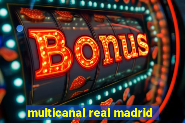 multicanal real madrid